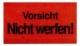 Vorsicht nicht werfen!<br/>145 x 70 mm