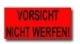 Etiketten-Aufdruck:<br/> <b>Vorsicht nicht werfen!</b> <br/>Maß: 145 x 70 mm